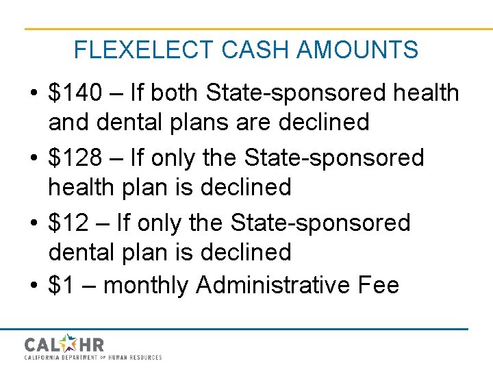 FLEXELECT CASH AMOUNTS • $140 – If both State-sponsored health and dental plans are