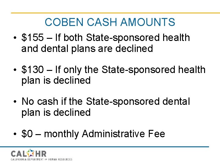 COBEN CASH AMOUNTS • $155 – If both State-sponsored health and dental plans are