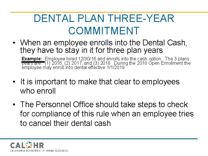 DENTAL PLAN THREE-YEAR COMMITMENT • When an employee enrolls into the Dental Cash, they