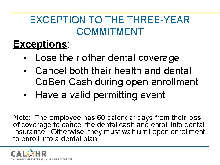 EXCEPTION TO THE THREE-YEAR COMMITMENT Exceptions: • Lose their other dental coverage • Cancel
