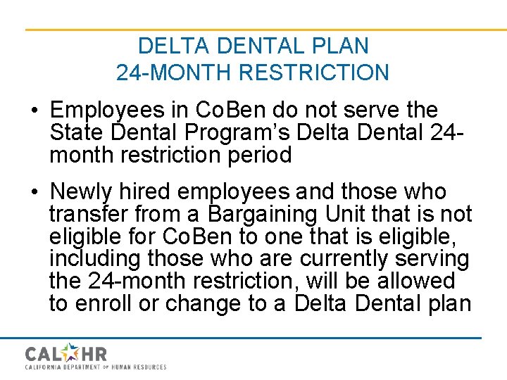 DELTA DENTAL PLAN 24 -MONTH RESTRICTION • Employees in Co. Ben do not serve