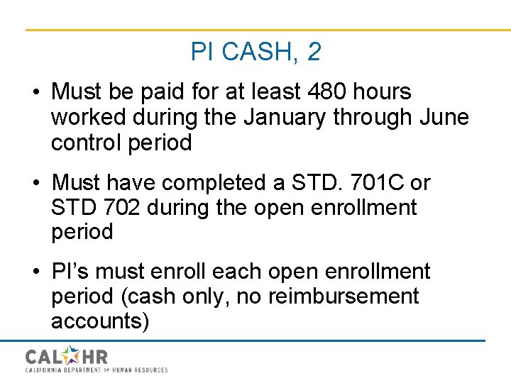 PI CASH, 2 • Must be paid for at least 480 hours worked during