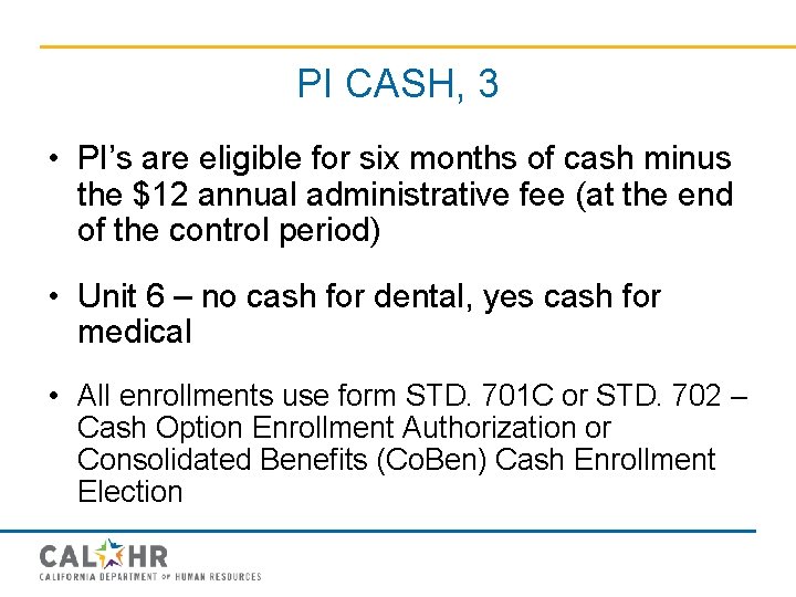 PI CASH, 3 • PI’s are eligible for six months of cash minus the