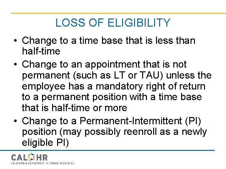 LOSS OF ELIGIBILITY • Change to a time base that is less than half-time