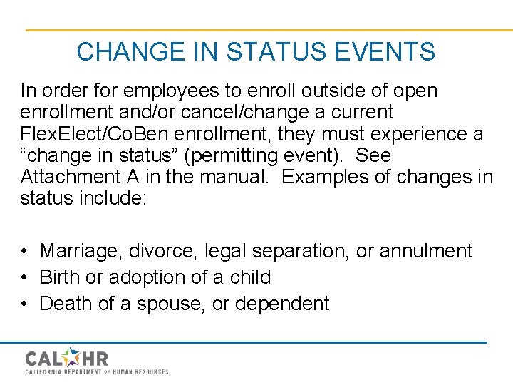 CHANGE IN STATUS EVENTS In order for employees to enroll outside of open enrollment