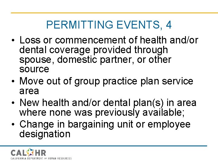 PERMITTING EVENTS, 4 • Loss or commencement of health and/or dental coverage provided through