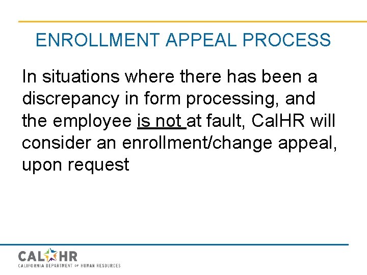 ENROLLMENT APPEAL PROCESS In situations where there has been a discrepancy in form processing,