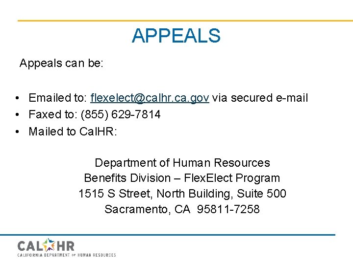 APPEALS Appeals can be: • Emailed to: flexelect@calhr. ca. gov via secured e-mail •