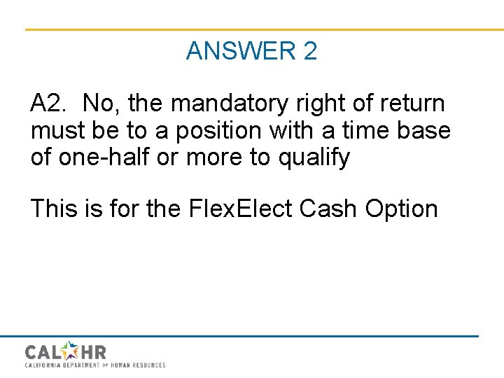 ANSWER 2 A 2. No, the mandatory right of return must be to a