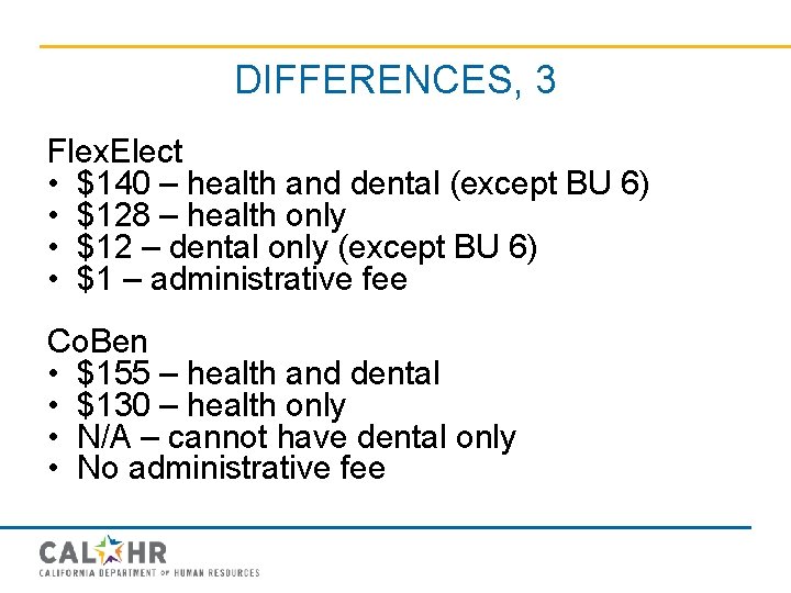 DIFFERENCES, 3 Flex. Elect • $140 – health and dental (except BU 6) •