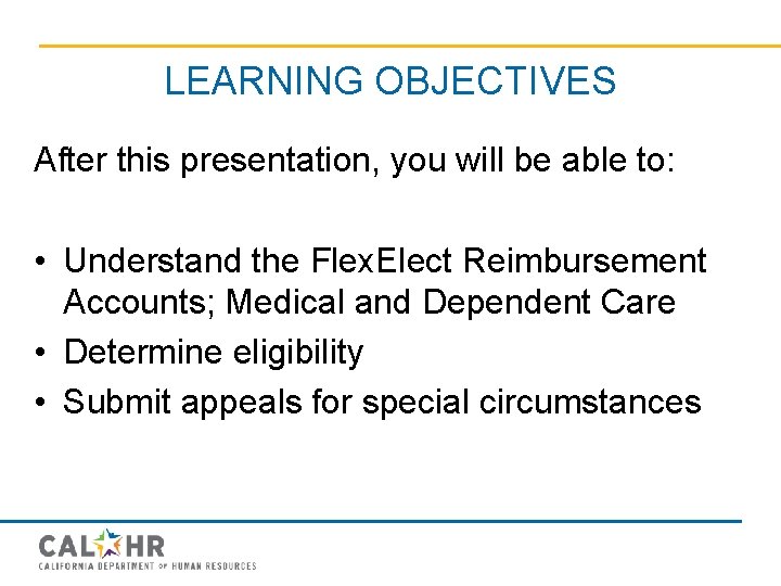 LEARNING OBJECTIVES After this presentation, you will be able to: • Understand the Flex.