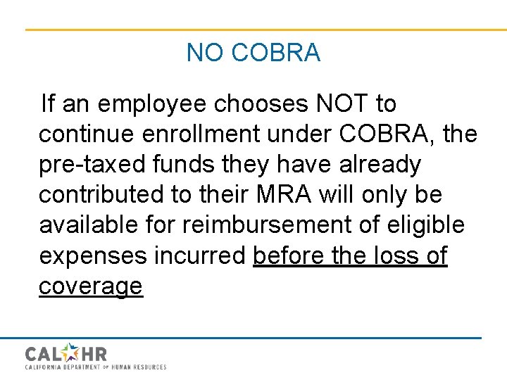 NO COBRA If an employee chooses NOT to continue enrollment under COBRA, the pre-taxed