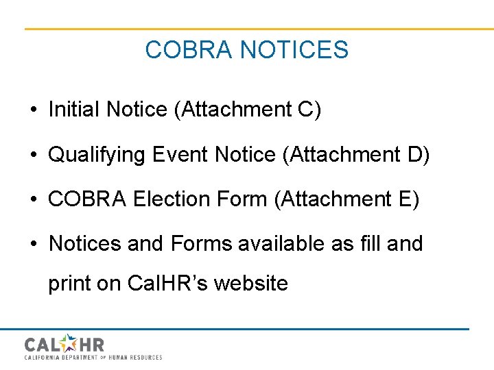 COBRA NOTICES • Initial Notice (Attachment C) • Qualifying Event Notice (Attachment D) •