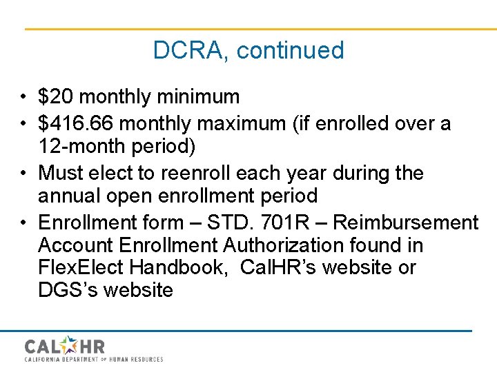 DCRA, continued • $20 monthly minimum • $416. 66 monthly maximum (if enrolled over