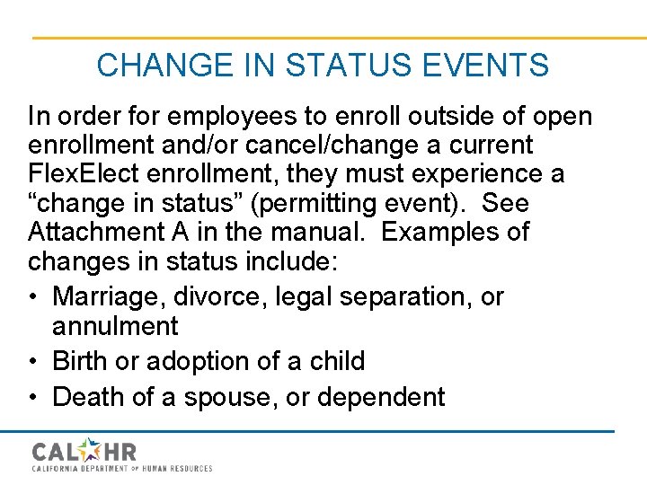 CHANGE IN STATUS EVENTS In order for employees to enroll outside of open enrollment