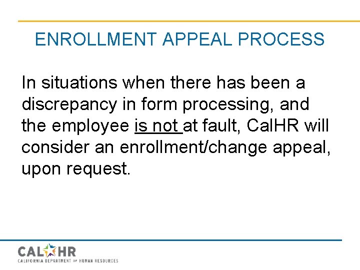 ENROLLMENT APPEAL PROCESS In situations when there has been a discrepancy in form processing,