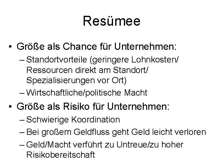 Resümee • Größe als Chance für Unternehmen: – Standortvorteile (geringere Lohnkosten/ Ressourcen direkt am