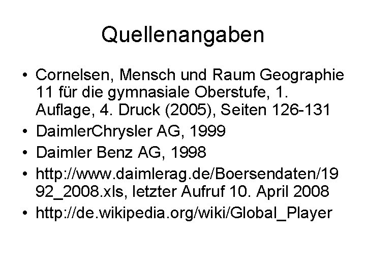 Quellenangaben • Cornelsen, Mensch und Raum Geographie 11 für die gymnasiale Oberstufe, 1. Auflage,