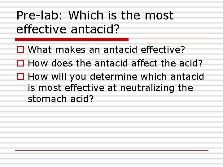 Pre-lab: Which is the most effective antacid? o What makes an antacid effective? o