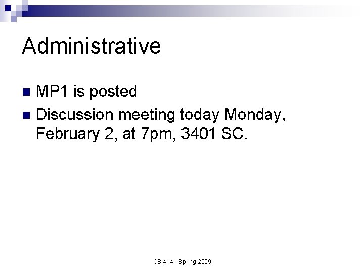 Administrative MP 1 is posted n Discussion meeting today Monday, February 2, at 7