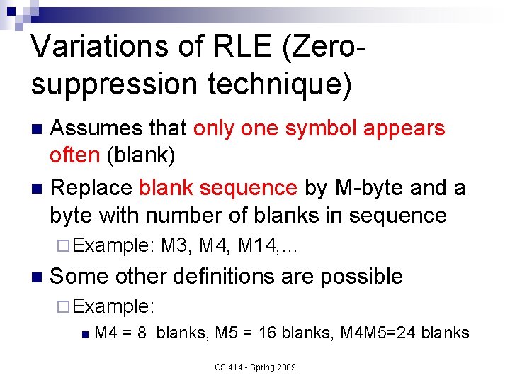Variations of RLE (Zerosuppression technique) Assumes that only one symbol appears often (blank) n