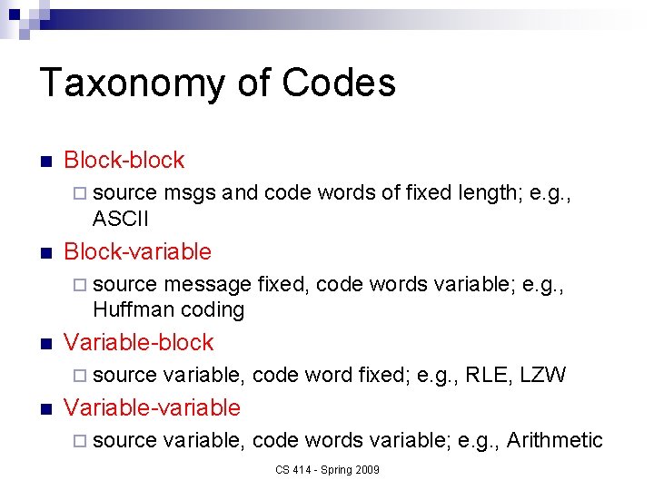 Taxonomy of Codes n Block-block ¨ source msgs and code words of fixed length;