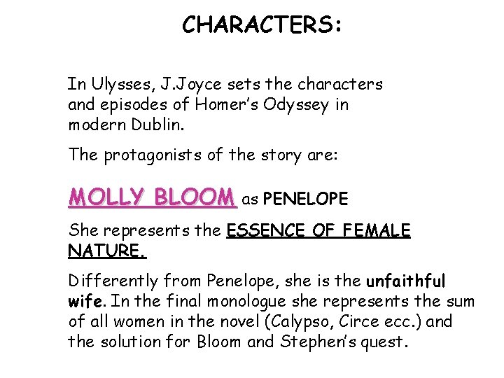 CHARACTERS: In Ulysses, J. Joyce sets the characters and episodes of Homer’s Odyssey in
