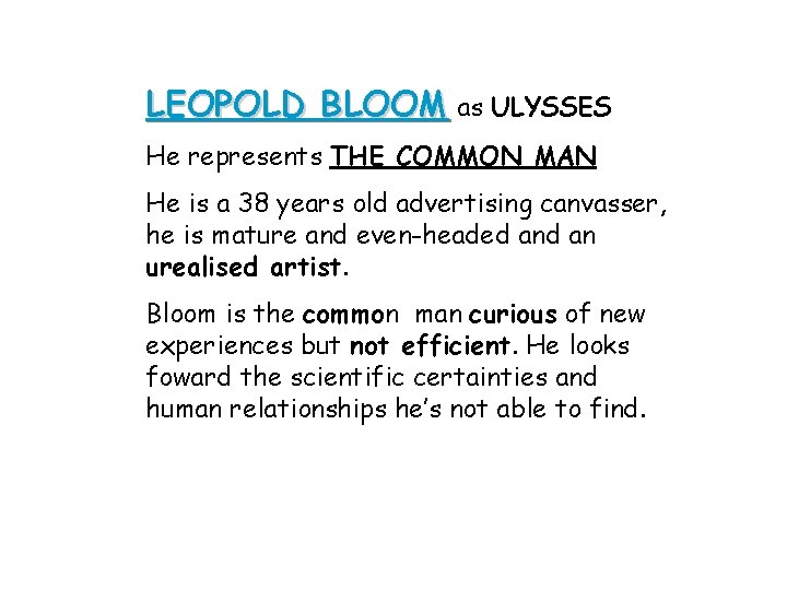 LEOPOLD BLOOM as ULYSSES He represents THE COMMON MAN He is a 38 years