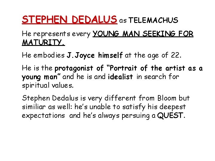 STEPHEN DEDALUS as TELEMACHUS He represents every YOUNG MAN SEEKING FOR MATURITY. He embodies