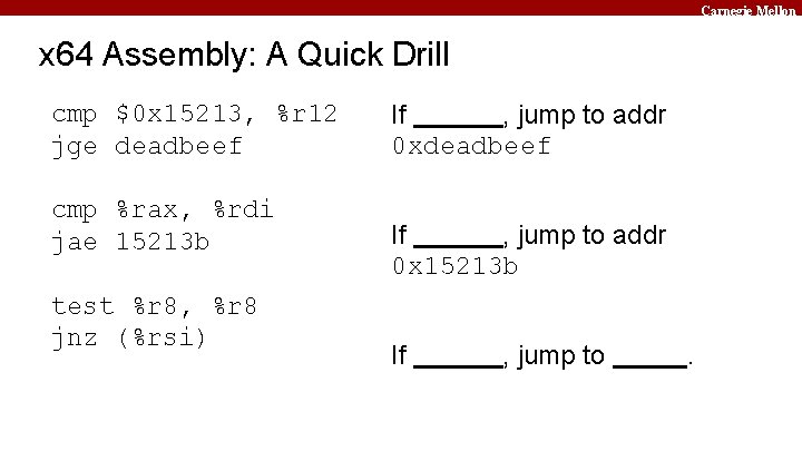Carnegie Mellon x 64 Assembly: A Quick Drill cmp $0 x 15213, %r 12