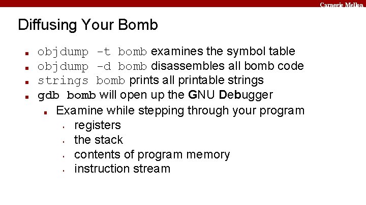 Carnegie Mellon Diffusing Your Bomb ■ ■ objdump -t bomb examines the symbol table