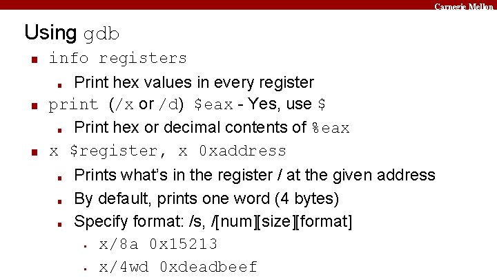 Carnegie Mellon Using gdb ■ ■ ■ info registers ■ Print hex values in