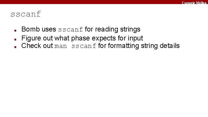 Carnegie Mellon sscanf ■ ■ ■ Bomb uses sscanf for reading strings Figure out