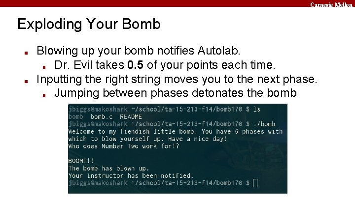 Carnegie Mellon Exploding Your Bomb ■ ■ Blowing up your bomb notifies Autolab. ■