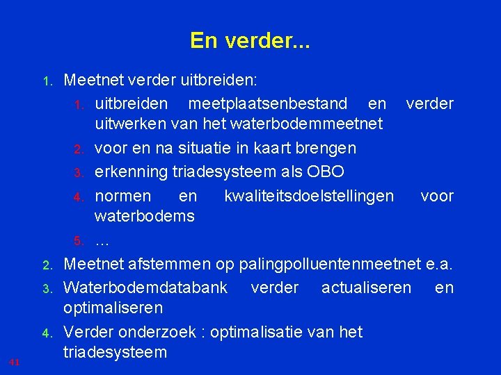 En verder. . . 1. 2. 3. 4. 41 Meetnet verder uitbreiden: 1. uitbreiden