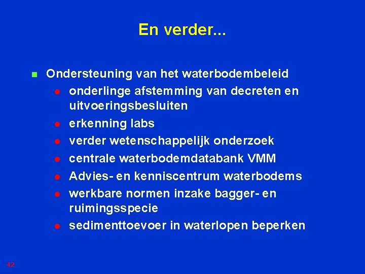 En verder. . . n 42 Ondersteuning van het waterbodembeleid l onderlinge afstemming van