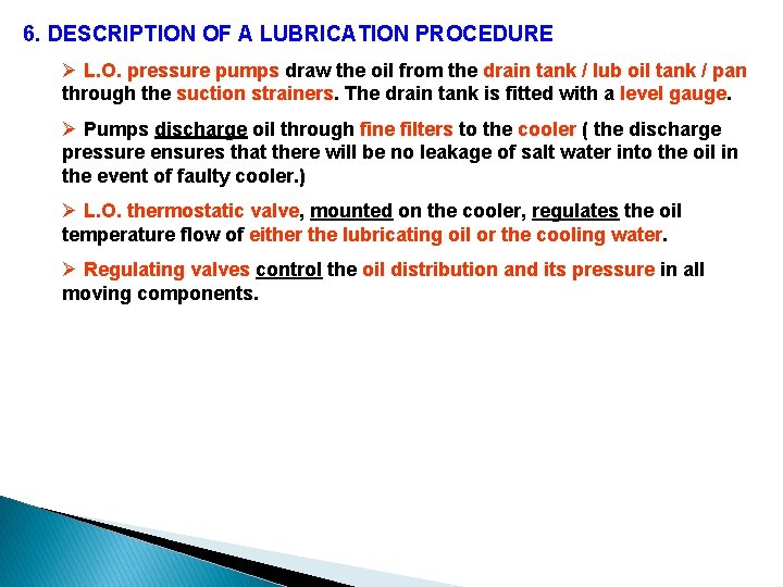6. DESCRIPTION OF A LUBRICATION PROCEDURE Ø L. O. pressure pumps draw the oil