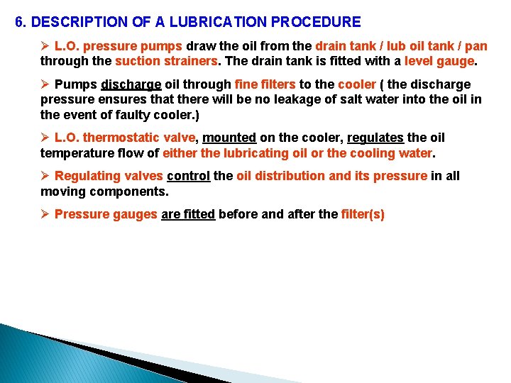 6. DESCRIPTION OF A LUBRICATION PROCEDURE Ø L. O. pressure pumps draw the oil