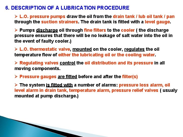 6. DESCRIPTION OF A LUBRICATION PROCEDURE Ø L. O. pressure pumps draw the oil