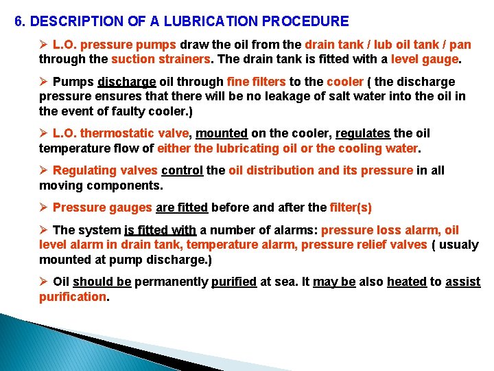 6. DESCRIPTION OF A LUBRICATION PROCEDURE Ø L. O. pressure pumps draw the oil