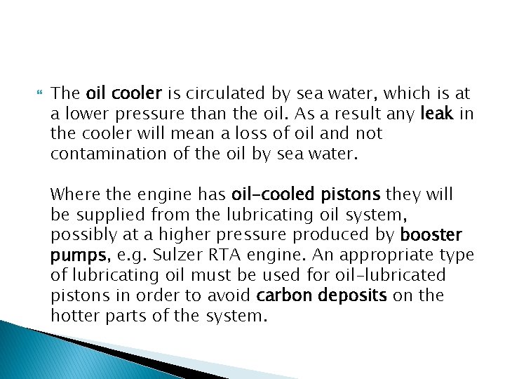  The oil cooler is circulated by sea water, which is at a lower