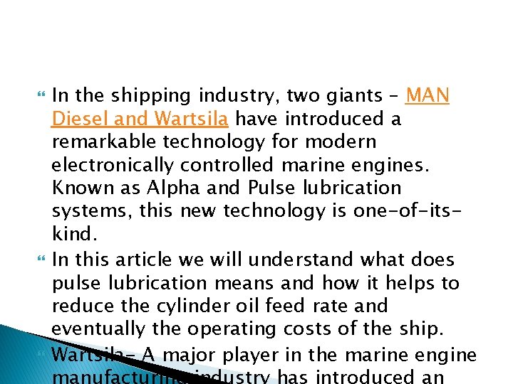  In the shipping industry, two giants – MAN Diesel and Wartsila have introduced