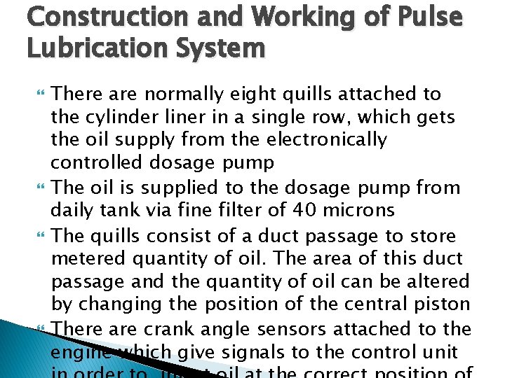 Construction and Working of Pulse Lubrication System There are normally eight quills attached to