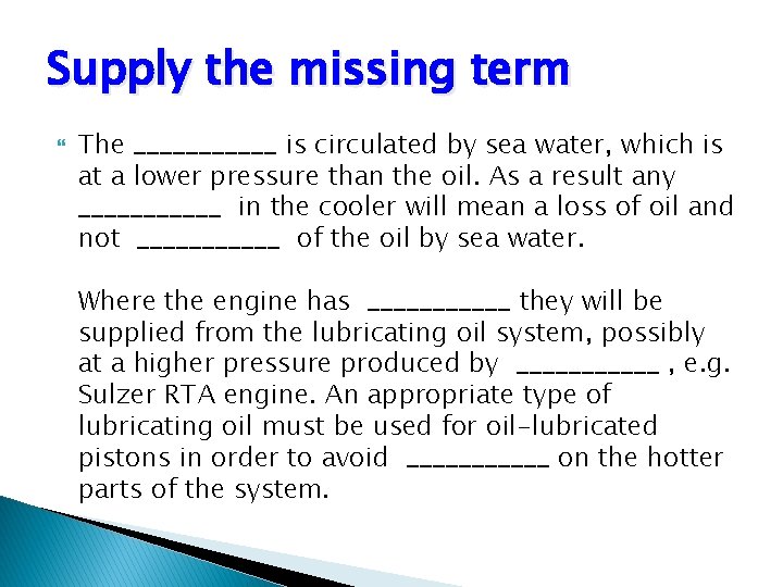 Supply the missing term The ______ is circulated by sea water, which is at