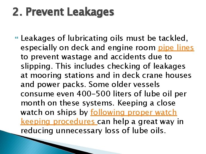 2. Prevent Leakages of lubricating oils must be tackled, especially on deck and engine