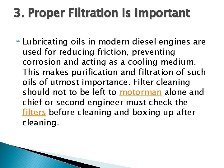 3. Proper Filtration is Important Lubricating oils in modern diesel engines are used for