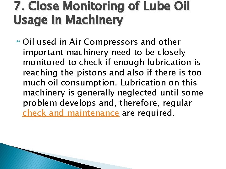 7. Close Monitoring of Lube Oil Usage in Machinery Oil used in Air Compressors