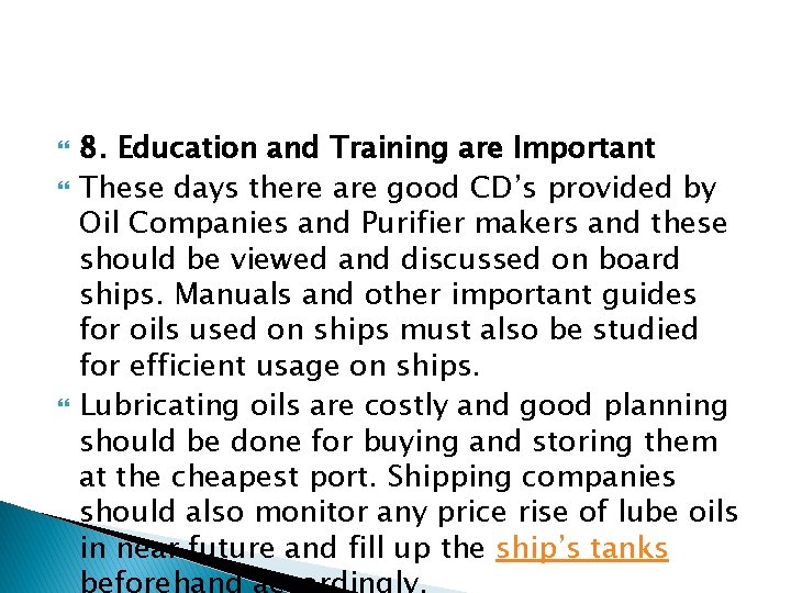  8. Education and Training are Important These days there are good CD’s provided