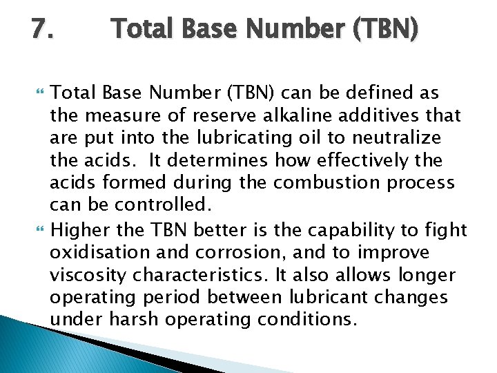 7. Total Base Number (TBN) can be defined as the measure of reserve alkaline