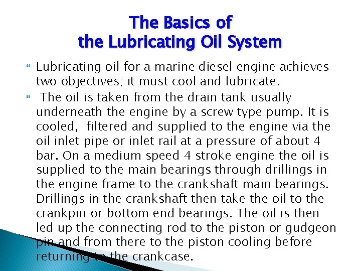 The Basics of the Lubricating Oil System Lubricating oil for a marine diesel engine